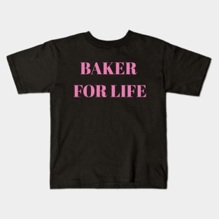 Baker For Life Kids T-Shirt
